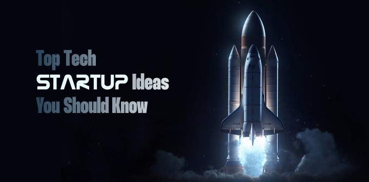 Top Tech Startup Ideas You Should Know